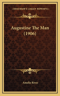 Augustine the Man (1906) - Rives, Amelie