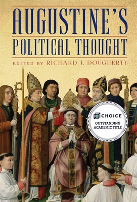 Augustine's Political Thought - Dougherty, Richard J (Contributions by), and Thomas, Adam (Contributions by), and Manchaca-Bagnulo, Ashleen (Contributions by)