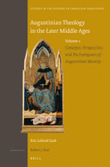 Augustinian Theology in the Later Middle Ages: Volume 1: Concepts, Perspectives, and the Emergence of Augustinian Identity