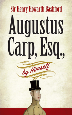 Augustus Carp, Esq., by Himself - Bashford, Henry Howarth, Sir