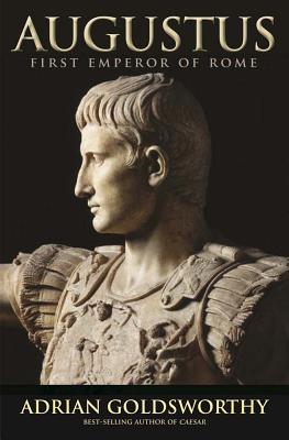 Augustus: First Emperor of Rome - Goldsworthy, Adrian