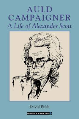 Auld Campaigner: A Life of Alexander Scott - Robb, David