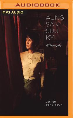 Aung San Suu Kyi: A Biography - Bengtsson, Jesper, and Boehmer, Paul (Read by)