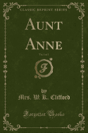 Aunt Anne, Vol. 1 of 2 (Classic Reprint)