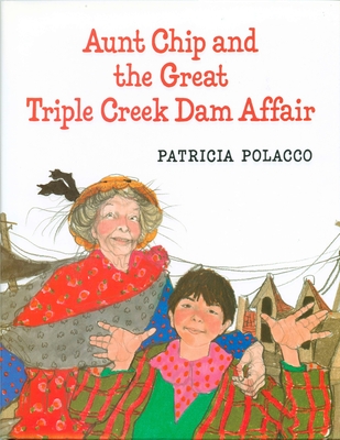 Aunt Chip and the Great Triple Creek Dam Affair - Polacco, Patricia