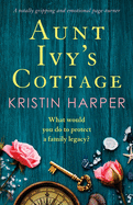 Aunt Ivy's Cottage: A totally gripping and emotional page-turner