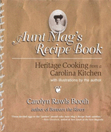 Aunt Mag's Recipe Book: Heritage Cooking from a Carolina Kitchen: With Original Illustrations by the Author