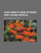 Aunt Mary's New Stories for Young People