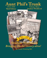 Aunt Phil's Trunk Volume Three Student Workbook Third Edition: Curriculum That Brings Alaska History Alive!
