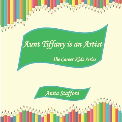 Aunt Tiffany is an Artist - Stafford, Anita