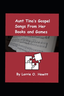 Aunt Tina's Gospel Songs From Her Books and Games - Hewitt, Lorrie O