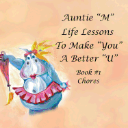 Auntie M Life Lessons to Make You a Better U: Book 1-Chores