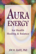 Aura Energy: For Health, Healing and Balance