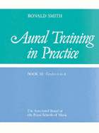 Aural Training in Practice: Grades 6-8 Bk. 3