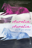 Aurelia, Aur?lia: A Memoir