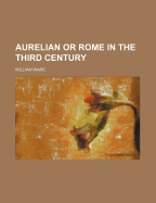 Aurelian or Rome in the Third Century