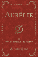 Aurelie (Classic Reprint)