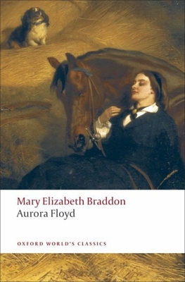 Aurora Floyd - Braddon, Mary Elizabeth, and Edwards, P D (Editor)