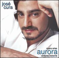 Aurora: Opera Arias - Gabriel Anechina (tenor); Jos Cura (tenor); Sinfonia Varsovia; Jos Cura (conductor)