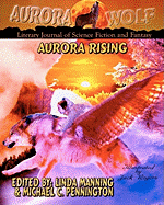 Aurora Rising: Aurora Wolf Literary Journal of Science Fiction and Fantasy