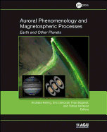 Auroral Phenomenology and Magnetospheric Processes: Earth and Other Planets - Keiling, Andreas (Editor), and Donovan, Eric (Editor), and Bagenal, Fran (Editor)