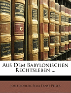 Aus Dem Babylonischen Rechtsleben ...