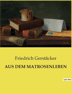 Aus Dem Matrosenleben - Gerst?cker, Friedrich