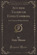 Aus Dem Tagebuch Eines Cowboys: Der Trail Im Wilden Westen (Classic Reprint)
