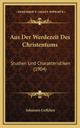 Aus Der Werdezeit Des Christentums: Studien Und Charakteristiken (1904)