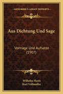 Aus Dichtung Und Sage: Vortrage Und Aufsatze (1907)