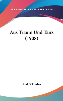 Aus Traum Und Tanz (1908) - Presber, Rudolf