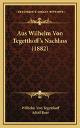 Aus Wilhelm Von Tegetthoff's Nachlass (1882)