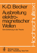 Ausbreitung Elektromagnetischer Wellen: Eine Einfhrung in Die Theorie