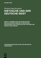 Ausbreitung Und Wirkung Des Nietzscheschen Werkes Im Deutschen Sprachraum Vom Todesjahr Bis Zum Ende Des Ersten Weltkrieges: Ein Schrifttumsverzeichnis Der Jahre 1901-1918