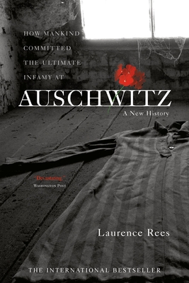 Auschwitz: A New History - Rees, Laurence