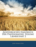 Ausfhrliches Handbuch Der Photographie, Volume 1, part 2