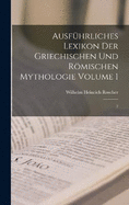 Ausfhrliches Lexikon der griechischen und rmischen Mythologie Volume 1: 2