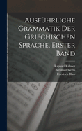 Ausfuhrliche Grammatik Der Griechischen Sprache, Erster Band