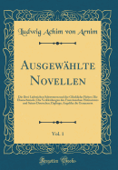 Ausgewhlte Novellen, Vol. 1: Die Drei Liebreichen Schwestern und der Glckliche Frber; Die Ehenschmiede; Die Verkleidungen des Franzsischen Hofmeisters und Seines Deutschen Zglings; Angelika die Genueserin (Classic Reprint)