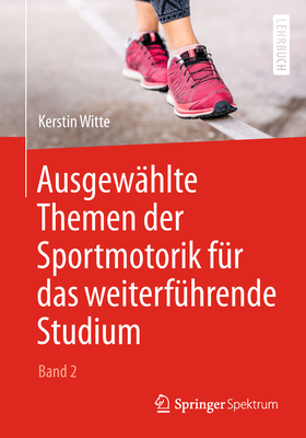 Ausgew?hlte Themen Der Sportmotorik F?r Das Weiterf?hrende Studium (Band 2) - Witte, Kerstin