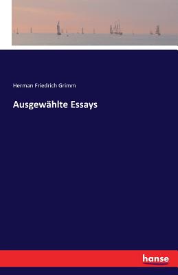 Ausgewahlte Essays - Grimm, Herman Friedrich