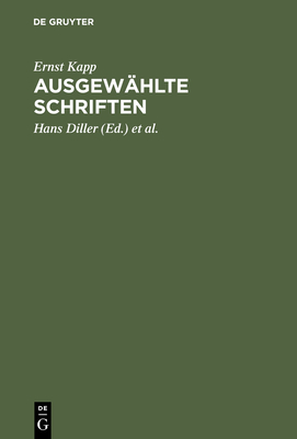 Ausgewhlte Schriften - Kapp, Ernst, and Diller, Hans (Editor), and Diller, Inez (Editor)