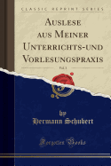 Auslese Aus Meiner Unterrichts-Und Vorlesungspraxis, Vol. 3 (Classic Reprint)