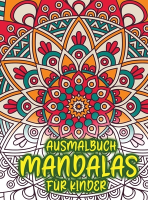 Ausmalbuch Mandalas fr Kinder: Erstaunliches Malbuch fr Mdchen, Jungen und Anfnger mit Mandala-Mustern zur Entspannung - Barbeau, Loralie