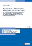 Ausschlie?liche Patentlizenzen im Europaeischen Insolvenzrecht: Die Einordnung der ausschlie?lichen Patentlizenz unter die Europaeische Insolvenzverordnung auf der Basis des franzoesischen und deutschen Patent- und Insolvenzrechts