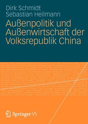 Aussenpolitik Und Aussenwirtschaft Der Volksrepublik China - Schmidt, Dirk, and Heilmann, Sebastian