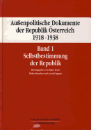 Aussenpolitische Dokumente Der Republik Osterreich 1918 - 1938 Band 1: Selbstbestimmung Der Republik 21. Oktober 1918 Bis 14. Marz 1919