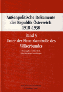 Aussenpolitische Dokumente Der Republik Osterreich 1918 - 1938 Band 5: Unter Der Finanzkontrolle Des Volkerbundes 7. November 1922 Bis 15. Juni 1926