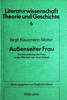 Aussenseiter Frau: Zur Darstellung Der Frau in Den Werken Von Jean Genet - J?ttner, Siegfried (Editor), and Klausmann-Molter, Birgit