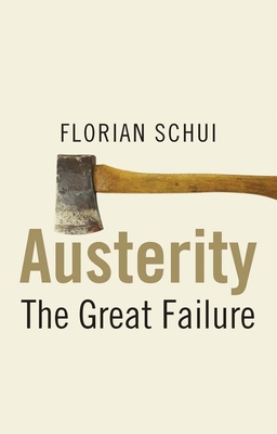 Austerity: The Great Failure - Schui, Florian